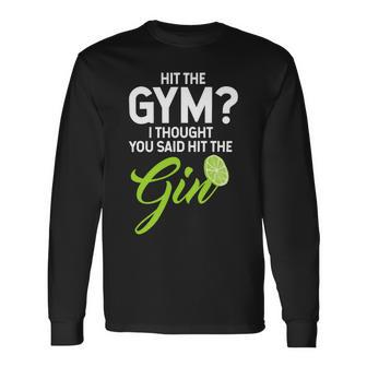 Gin Lovers Hit The Gym Thought Hit The Gin Long Sleeve T-Shirt - Monsterry UK