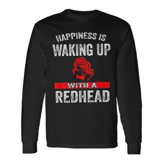 Girl Happiness Is Waking Up With A Redhead Long Sleeve T-Shirt T-Shirt | Mazezy