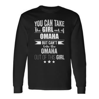 Can Take The Girl Out Of Omaha Pride Proud Nebraska Born Long Sleeve T-Shirt | Mazezy