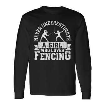 Girls Fencer Never Underestimate A Girl Who Loves Fencing Long Sleeve T-Shirt - Seseable