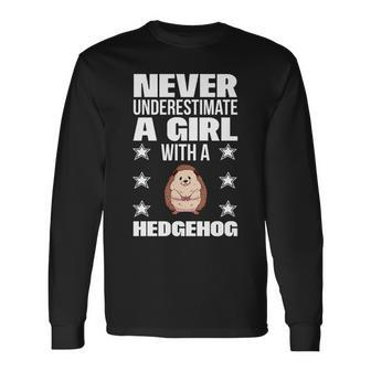 Girls Never Underestimate A Girl With A Hedgehog Long Sleeve T-Shirt - Seseable