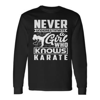 Girls Never Underestimate A Girl Who Knows Karate Long Sleeve T-Shirt - Seseable
