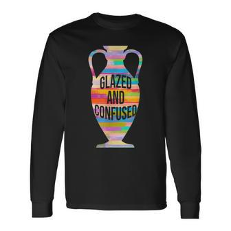 Glazed And Confused Pottery Kiln Pot Clay Mud Hobby Long Sleeve T-Shirt | Mazezy