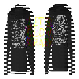 Lets Glow Crazy Retro Colorful 80S Party Squad Long Sleeve T-Shirt | Mazezy