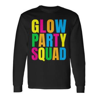 Glow Party Squad Birthday Glow Party Long Sleeve T-Shirt | Mazezy