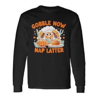 Gobble Now Nap Later Thanksgiving's Unofficial Motto Long Sleeve T-Shirt - Seseable