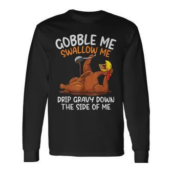 Gobble Me Swallow Me Thanksgiving Long Sleeve T-Shirt - Seseable