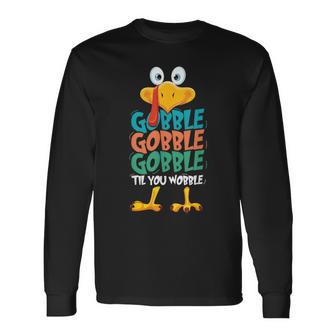 Gobble Gobble Til You Wobble Turkey Thanksgiving Long Sleeve T-Shirt - Monsterry