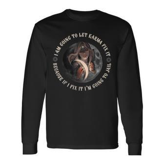 I Am Going To Let Karma Fix It If I Fix Im Going To Jail Long Sleeve T-Shirt T-Shirt | Mazezy