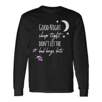Good Night Sleep Tight Don't Let The Bed Bugs Bite Long Sleeve T-Shirt | Mazezy