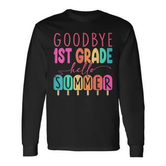 Goodbye 1St Grade Hello Summer First Grade Graduate Long Sleeve T-Shirt T-Shirt | Mazezy