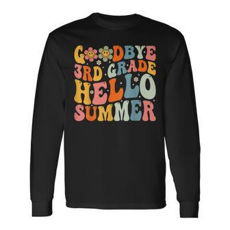 Goodbye 3Rd Grade Hello Summer Groovy Third Grade Graduate Long Sleeve T-Shirt T-Shirt | Mazezy