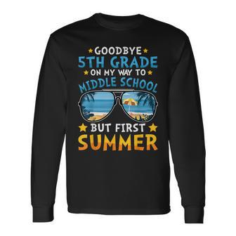 Goodbye 5Th Grade Graduation To 6Th Grade Hello Summer Long Sleeve T-Shirt T-Shirt | Mazezy CA