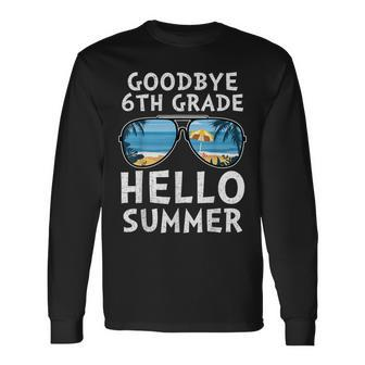 Goodbye 6Th Grade Hello Summer Sunglasses Last Day Of School Long Sleeve T-Shirt T-Shirt | Mazezy