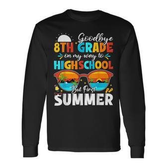 Goodbye 8Th Grade Graduation To Highschool Hello Summer Long Sleeve T-Shirt T-Shirt | Mazezy