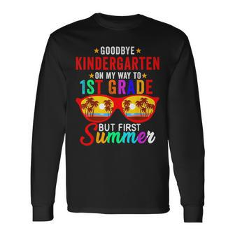 Goodbye Kindergarten Graduation Hello 1St Grade Summer Long Sleeve T-Shirt T-Shirt | Mazezy