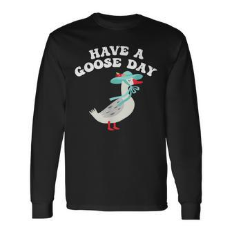 Have A Goose Day Animal Feast Long Sleeve T-Shirt | Mazezy