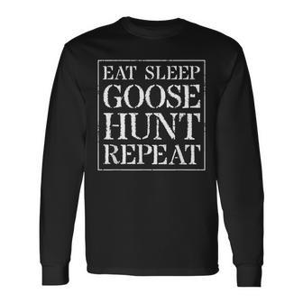 Goose Hunting Eat Sleep Goose Hunt Repeat Long Sleeve T-Shirt T-Shirt | Mazezy DE