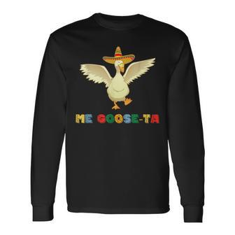 Me Goose-Ta Me Gusta Mexican Spanish Goose Long Sleeve T-Shirt | Mazezy