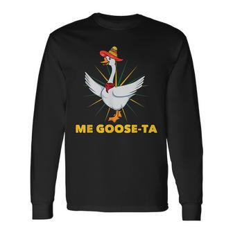 Me Goose-Ta Mexican Spanish Goose Language Pun Long Sleeve T-Shirt T-Shirt | Mazezy