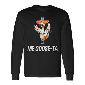 Me Goose Ta Mexican Spanish Goose Puns Long Sleeve T-Shirt T-Shirt | Mazezy UK