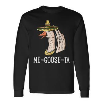 Me Goose-Ta Spanish Goose Pun Mexican Long Sleeve T-Shirt | Mazezy CA