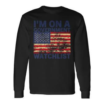 Im On A Government Watchlist American Quotes Long Sleeve T-Shirt T-Shirt | Mazezy