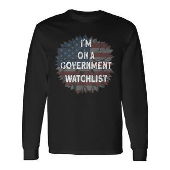 Im On A Government Watchlist Long Sleeve T-Shirt T-Shirt | Mazezy