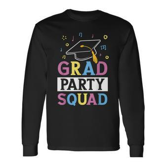 Grad Party Squad Graduation Celebrate Graduate Celebration Long Sleeve T-Shirt - Seseable