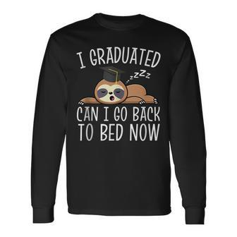 I Graduated Can I Go Back To Bed Now Humor Congratulations Long Sleeve T-Shirt T-Shirt | Mazezy