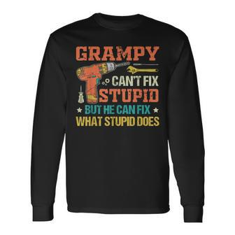 Grampy Cant Fix Stupid He Can Fix What Stupid Does Long Sleeve T-Shirt T-Shirt | Mazezy