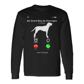 My Grand Bleu De Gascogne Is Calling And I Must Go Long Sleeve T-Shirt | Mazezy