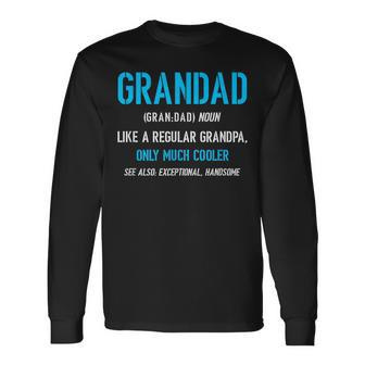 Grandad Like A Regular Definition Much Cooler Long Sleeve T-Shirt | Mazezy