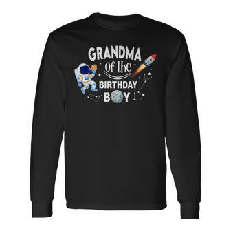 Grandma Of The Birthday Boy Space Astronaut Birthday Long Sleeve T-Shirt - Monsterry