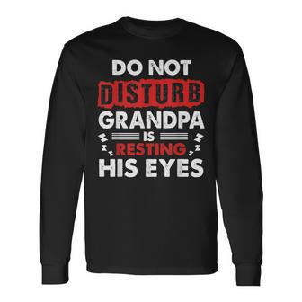 Grandpa Who Is Always Napping Snooze Sleep Long Sleeve T-Shirt | Mazezy