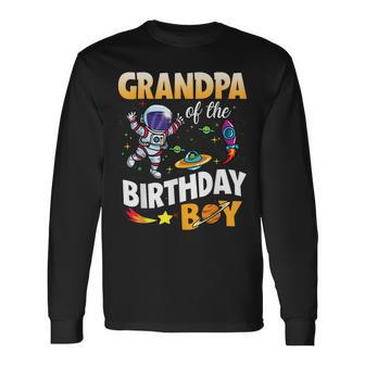 Grandpa Of The Birthday Boy Space Astronaut Birthday Long Sleeve T-Shirt | Mazezy AU