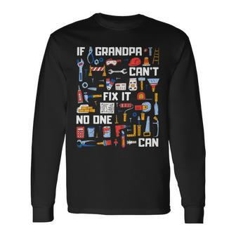 If Grandpa Cant Fix It No One Can Granddad Papa Long Sleeve T-Shirt T-Shirt | Mazezy