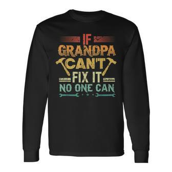 If Grandpa Cant Fix It No One Can Papa Long Sleeve T-Shirt T-Shirt | Mazezy