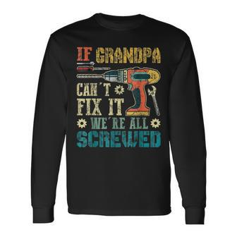 If Grandpa Cant Fix It Were All Screwed Vintage Long Sleeve T-Shirt T-Shirt | Mazezy UK