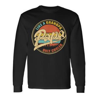 Like A Grandpa Only Cooler Papa Vintage Father Day Long Sleeve T-Shirt T-Shirt | Mazezy