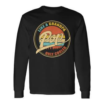 Like A Grandpa Only Cooler Pop Vintage Father Day Long Sleeve T-Shirt | Mazezy