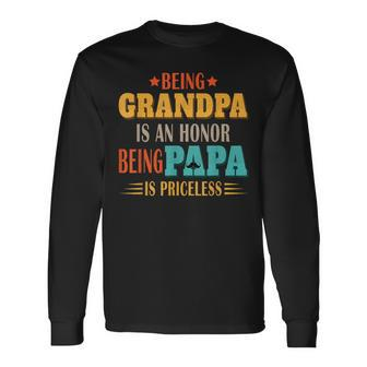 Being Grandpa Is An Honor Being Papa Is Priceless Dad Long Sleeve T-Shirt T-Shirt | Mazezy