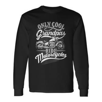 Only Grandpas Ride Motorcycles Quote For Grandpa Motorbikes Long Sleeve T-Shirt | Mazezy