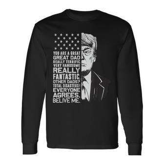 You Are Great Dad Donald Trump Fathers Day Long Sleeve T-Shirt | Mazezy
