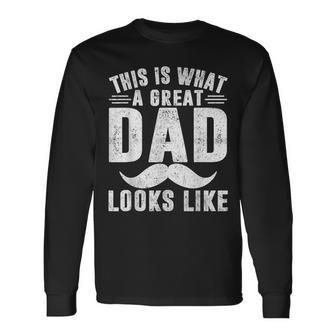 This Is What Great Dad Looks Like Fathers Day Long Sleeve T-Shirt - Seseable