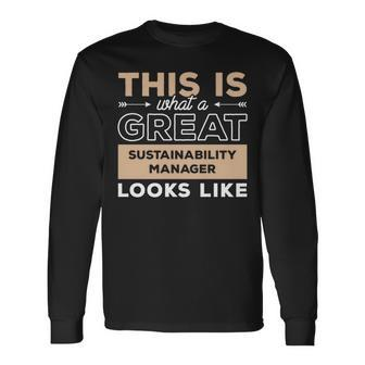 This Is What A Great Sustainability Manager Looks Like Long Sleeve T-Shirt | Mazezy