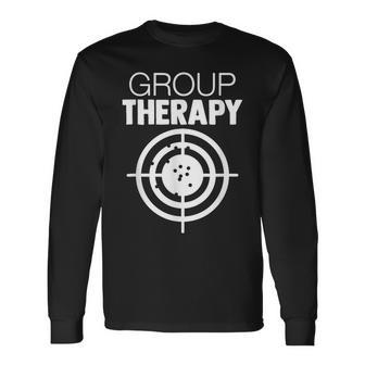 Group Therapy Target Practice Shooting Range Humor Gun Lover Long Sleeve T-Shirt | Mazezy