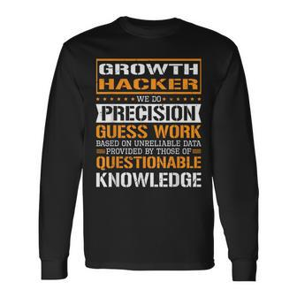 Growth Hacker We Do Precision Guesswork Long Sleeve T-Shirt | Mazezy