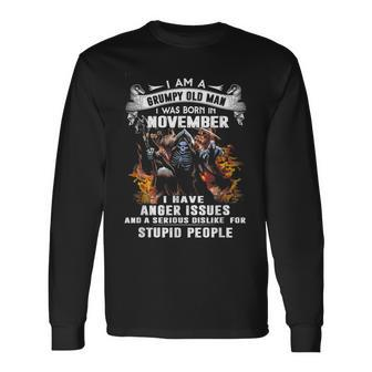 Im A Grumpy Old Man I Was Born In November I Have Anger Issu Long Sleeve T-Shirt T-Shirt | Mazezy