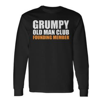 Grumpy Old Man Club Founding Member Father Grandfather Long Sleeve T-Shirt T-Shirt | Mazezy